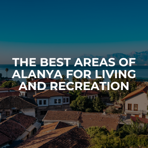 The best areas of Alanya for living 